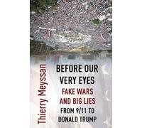 Before Our Very Eyes, Fake Wars and Big Lies: From 9/11 to Donald Trump