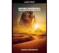 Before Pharoahs: When Gods Ruled Egypt: 2 (Matrix Wisdom, Forbidden History Trilogy)