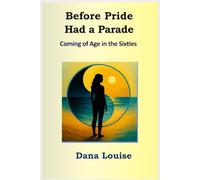 Before Pride Had a Parade: Coming of Age in the Sixties