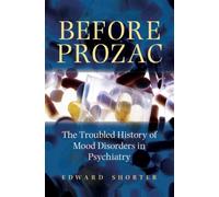 Before Prozac: The Troubled History of Mood Disorders i - HardBack NEW Shorter,