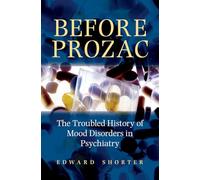 Before Prozac: The Troubled History of Mood Disorders i - HardBack NEW Shorter,
