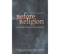 Before Religion: A History of a Modern Concept by Brent Nongbri (Paperback, ...