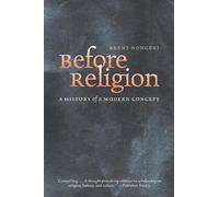 Before Religion: A History of a Modern Concept by Brent Nongbri (English) Paperb