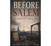 BEFORE SALEM: The Connecticut Witch Trials