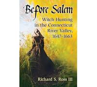 Before Salem: Witch Hunting in the Connecticut River Valley, 1647-1663