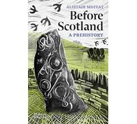 Before Scotland: A Prehistory
