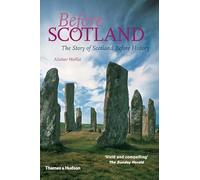 Before Scotland: The Story of Scotland Before History