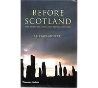 Before Scotland: The Story of Scotland Before History