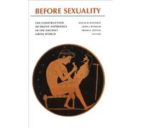 Before Sexuality: The Construction of Erotic Experience in the Ancient Greek World
