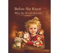 Before She Knew: Who She Would Become