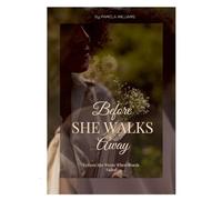 Before She Walks Away: Letters She Wrote When Words Failed