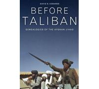 Before Taliban: Genealogies of the Afghan Jihad