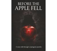 Before the Apple Fell: Cryptogram Puzzles for Adults: Decode Hidden Messages in a Dark Fairy Tale (Different Perspective)
