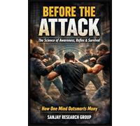 Before the Attack: The Science of Awareness, Reflex, and Survival: 1 (Fighting Skills Book By Sanjay Mandavi)