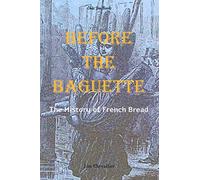 Before the Baguette: The history of French bread