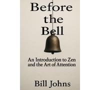 Before the Bell: An Introduction to Zen and the Art of Attention