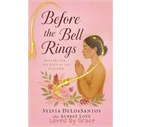 Before The Bell Rings, Prayers For The Soul Of The Teacher, Loved By Grace: gift for teachers, gift for friends
