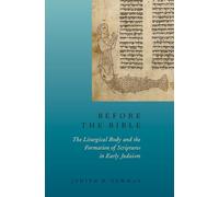 Before the Bible: The Liturgical Body and the Formation of Scriptures in early Judaism