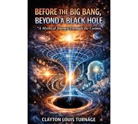 Before the Big Bang, Beyond a Black Hole: "A Mythical Journey Through the Cosmos"