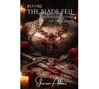 BEFORE THE BLADE FELL: Seventeen Letters of Obsession, Anne Boleyn (History collection)