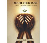 Before the Bloom: A Winter Journal for Waiting Seasons - Faith-Based Guided Journal for Women on Patience, Preparation, and Hidden Growth