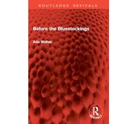 Before the Bluestockings (Routledge Revivals)