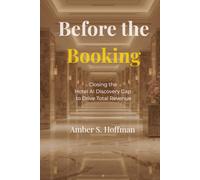 Before the Booking: Closing the Hotel AI Discovery Gap to Drive Total Revenue (AI Marketing & Visibility for Travel and Hospitality)