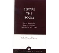 Before the Boom: Latin American Revolutionary Novels of the 1920s
