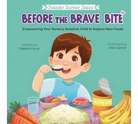 Before the Brave Bite: Empowering Your Sensory Sensitive Child to Explore New Foods