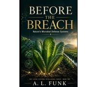 Before the Breach: Nature’s Microbial Defense Systems (The Living Systems Intelligence Series)