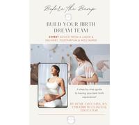 Before the Bump: Build Your Birth Dream Team: Plan with intention. Birth with confidence.