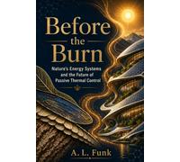 Before the Burn: Nature’s Energy Systems (The Living Systems Intelligence Series)