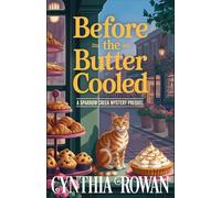 Before the Butter Cooled: A cozy baking mystery (A Sparrow Creek Mystery)