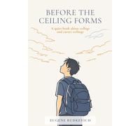 Before the Ceiling Forms: A Quiet Book About College and Career Ceilings