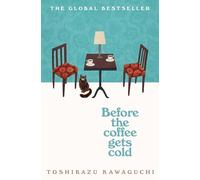 Before the Coffee Gets Cold: The cosy million-copy sensation from Japan: 1