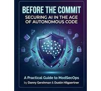 Before The Commit: Securing AI in the Age of Autonomous Code: A Practical Guide to ModSecOps