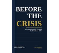 Before the Crisis: A Strategic Foresight Playbook for Boards and CFOs (The Eleventh Seat: Corporate Governance)