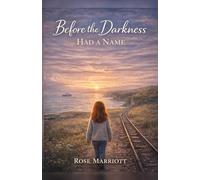 Before The Darkness Had a Name: A True Story of Survival Before the Healing began