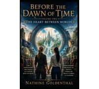 Before the Dawn of Time: The Heart Between Worlds