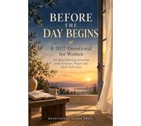Before the Day Begins:A 2027 Devotional for Women: 365 Brief Morning Devotions with Scripture, Prayer, and Quiet Reflection
