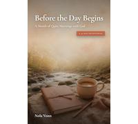 Before the Day Begins: a Month of Quiet Mornings with God