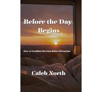 Before the Day Begins: How to Establish Direction Before Distraction