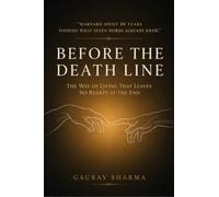 Before the Death Line: The way of living that leaves no regret at the end