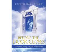 Before the Door Closes: A Daughter's Journey with Her Alcoholic Father
