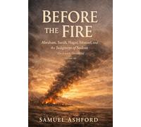 Before the Fire: Abraham, Sarah, Hagar, Ishmael, and the Judgment of Sodom: 10 (The Enoch Threshold Series)