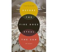 Before the Fire Dogs Steal the Sun: An Elegy (Next Wave: New Directions in Women's Studies)