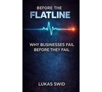 Before the Flatline: Why Businesses Fail Before They Fail