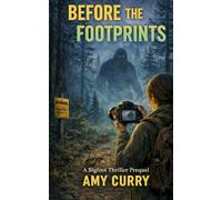 Before the Footprints: A Bigfoot Thriller