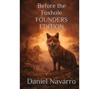 Before the Foxhole: A few honest pages for people who survived but aren't sure what's next. (The Foxhole Series)