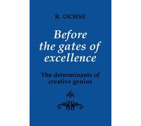 Before the Gates of Excellence: The Determinants of Creative Genius (Cambridge Gr nd Latin Classics)